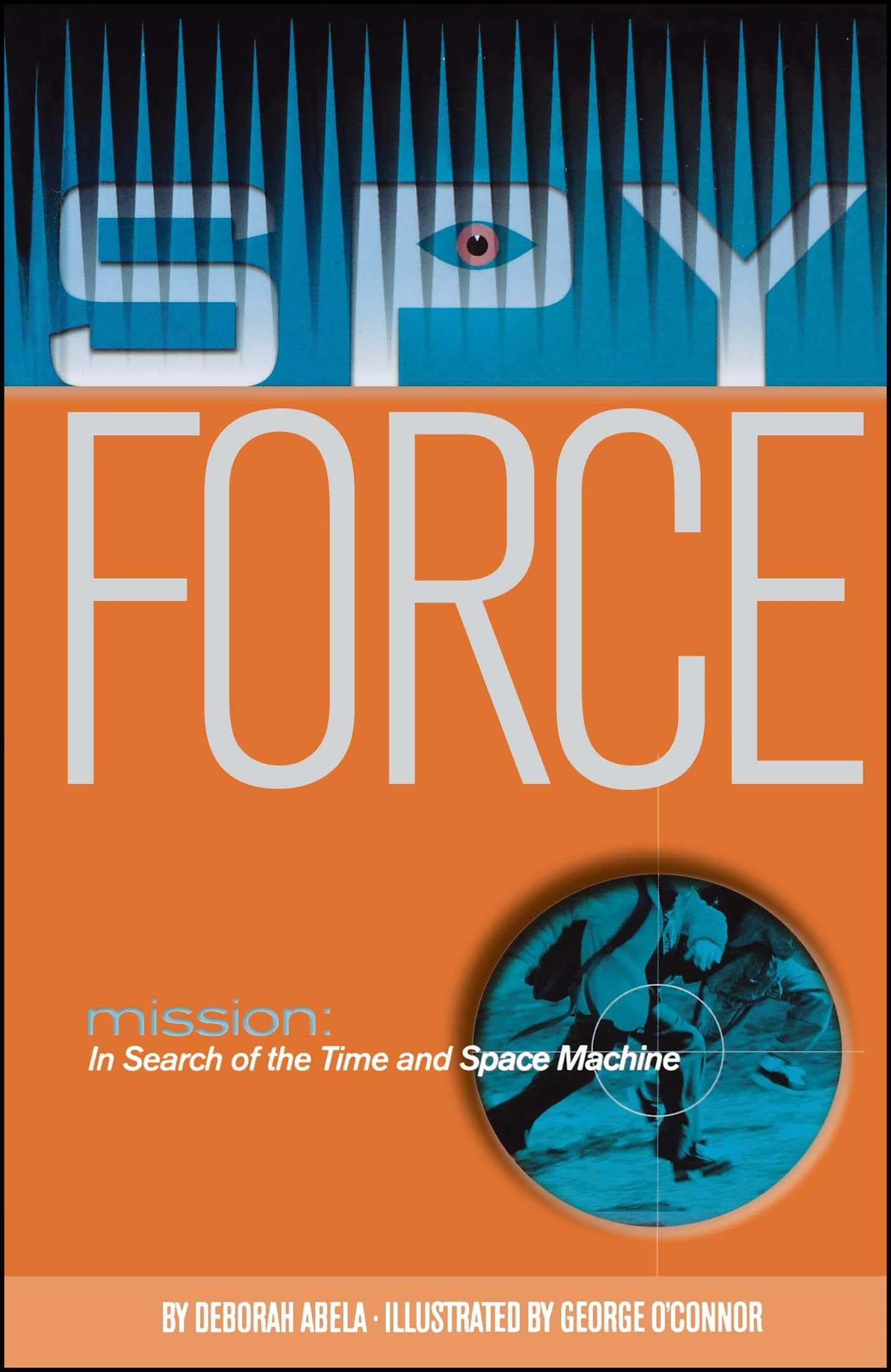Spy Force: Mission In Search of the Time and Space Machine - Action Adventure Book for Kids | Perfect for Young Readers & Sci-Fi Fans | Great for Bedtime Stories & Classroom Reading