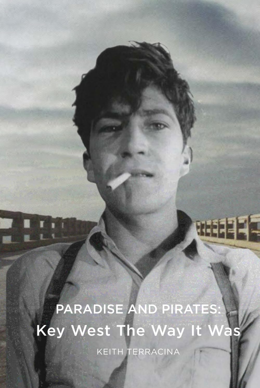 Paradise and Pirates: Key West The Way It Was - Vintage Florida Travel Book for History Lovers & Adventure Seekers | Perfect for Beach Reading, Vacation Planning & Coastal Decor