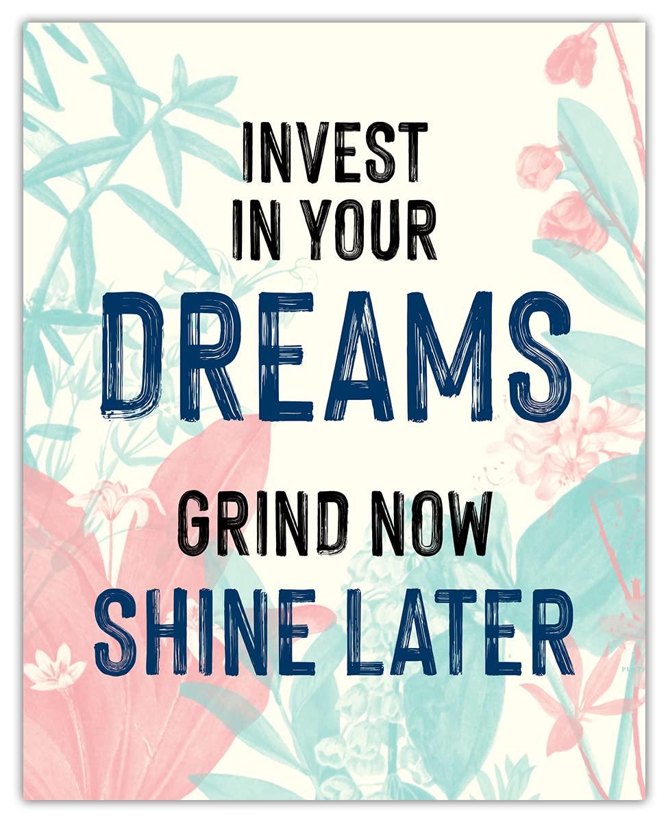 Invest in Your Dreams Grind Now Shine Later