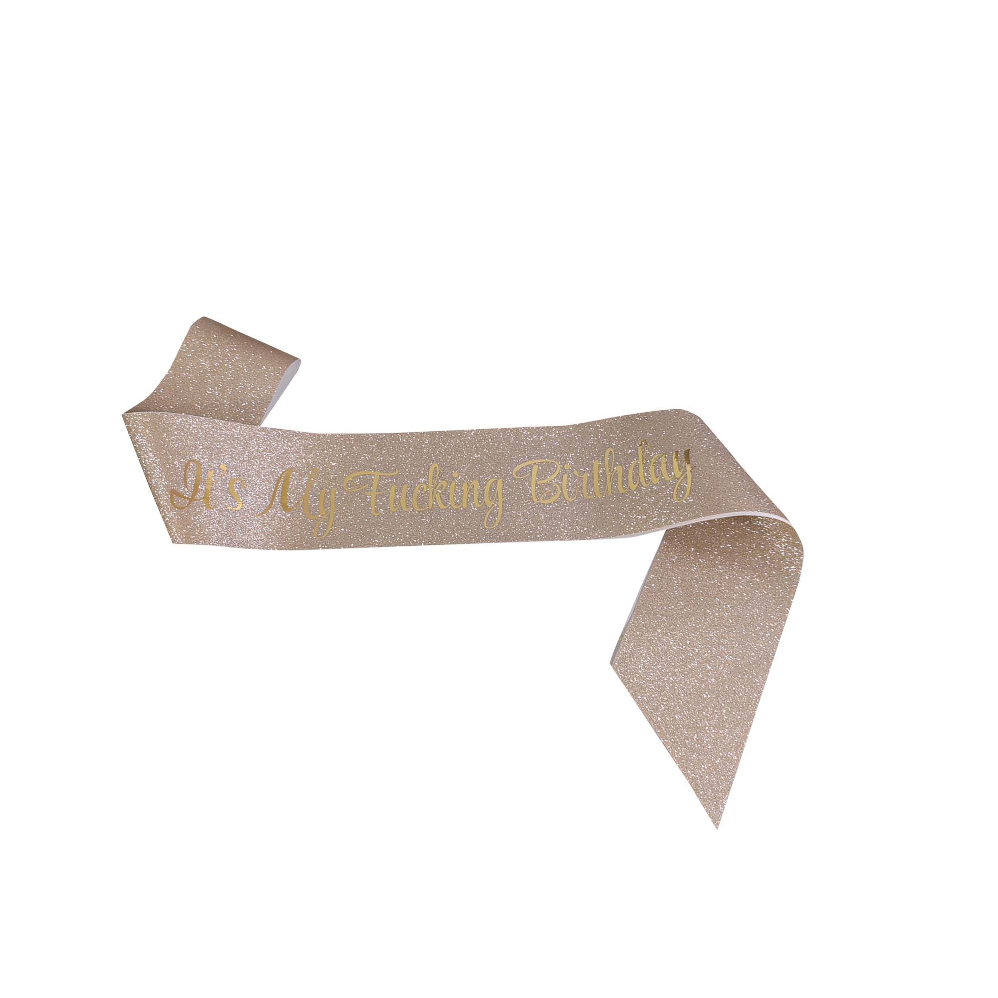It's My Fucking Birthday Gold Glitter Sash - 1 Count | Bachelorette Party, Birthday Celebration, Girls Night Out Accessory