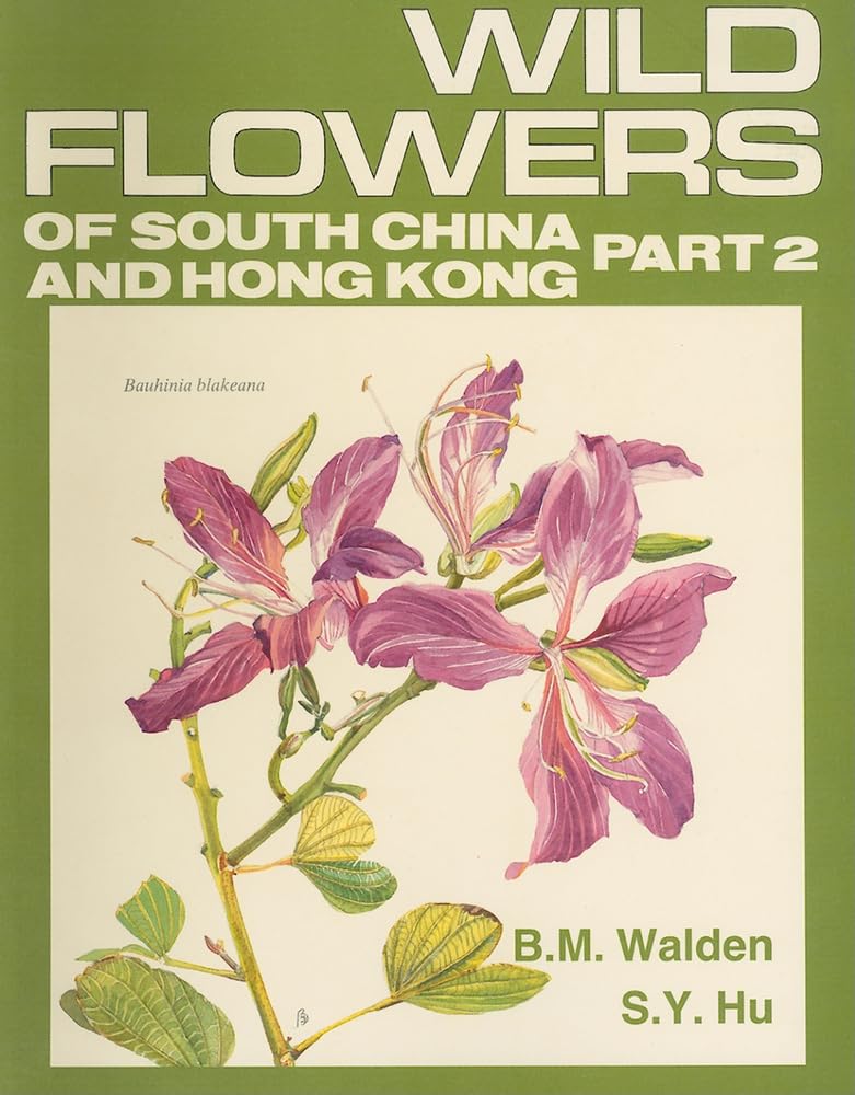 Wild Flowers of South China and Hong Kong - Part 2 | Botanical Guide & Identification Book | Perfect for Nature Lovers, Hikers, and Plant Enthusiasts