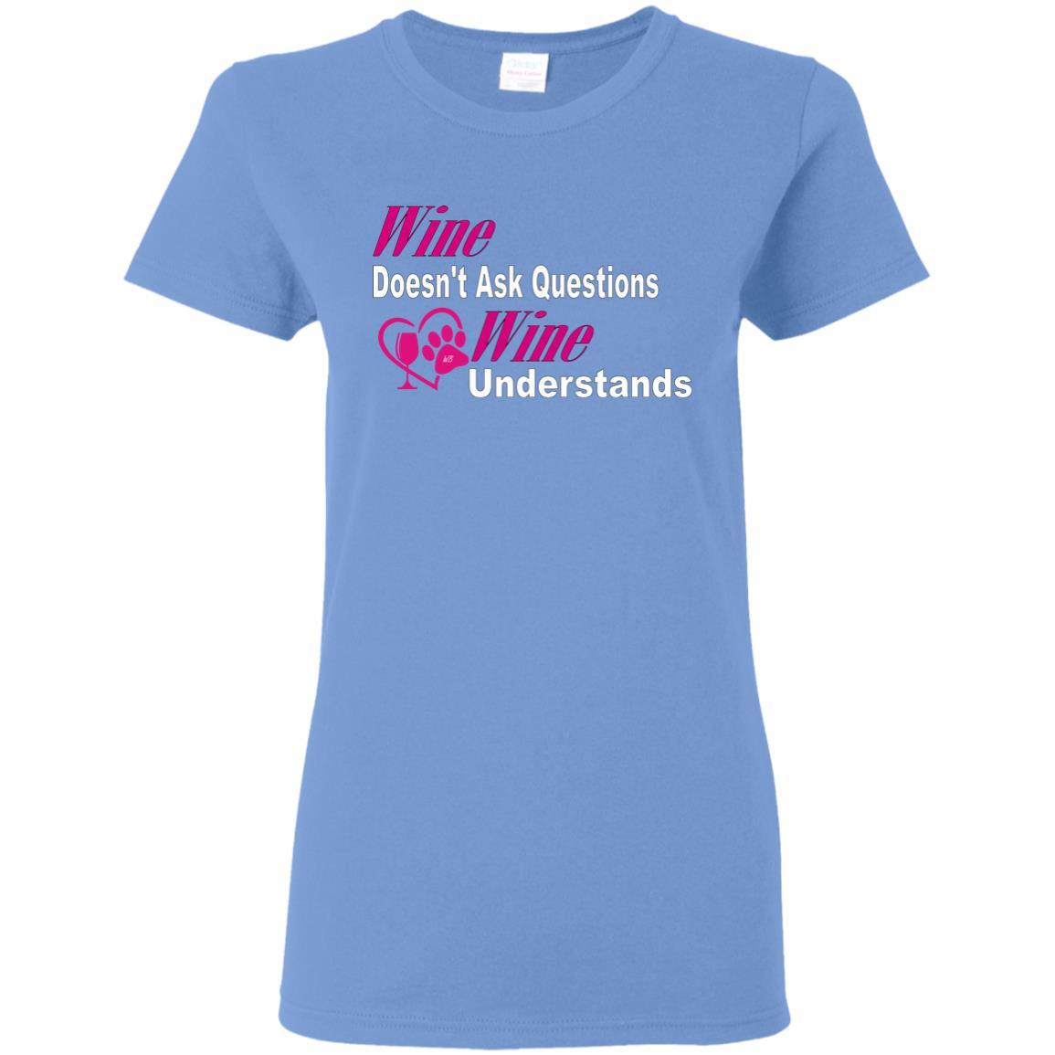 Wine Doesn't Ask Questions Ladies' T-Shirt - Pink with White Lettering | Funny Wine Lover Gift for Women | Perfect for Wine Parties & Girls Night Out
