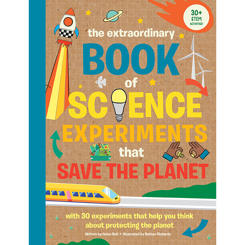 The Extraordinary Book of Eco-Friendly Science Experiments for Kids - Fun STEM Activities to Save the Planet at Home & School