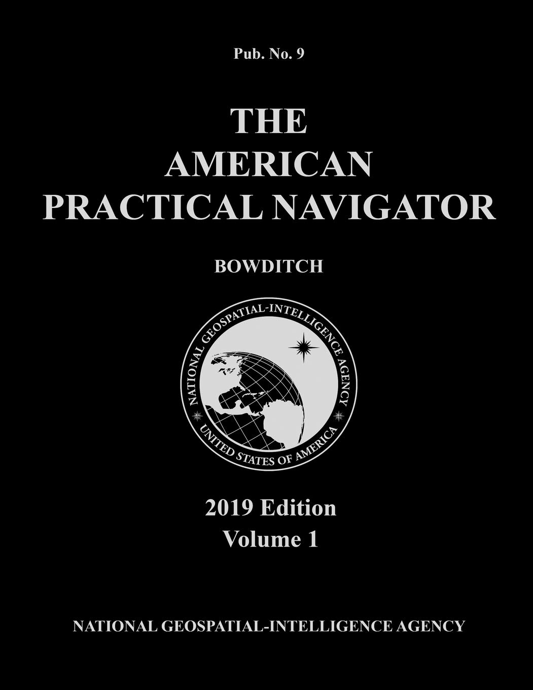 Bowditch American Practical Navigator 2019 Edition Volume 1 - Essential Maritime Navigation Guide for Sailors & Boaters