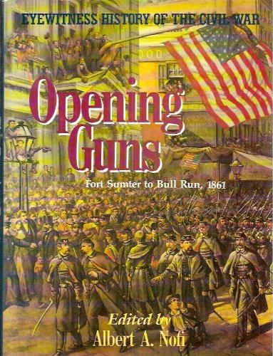 Opening Guns: Eyewitness Accounts of the Civil War - History Book for American Civil War Enthusiasts & Students | Perfect for Research, Education & Historical Collections