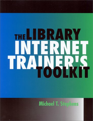 The Library Internet Trainer's Toolkit - Neal-Schuman Netguide Series | Digital Literacy Resources for Librarians & Educators | Perfect for Workshops & Online Training