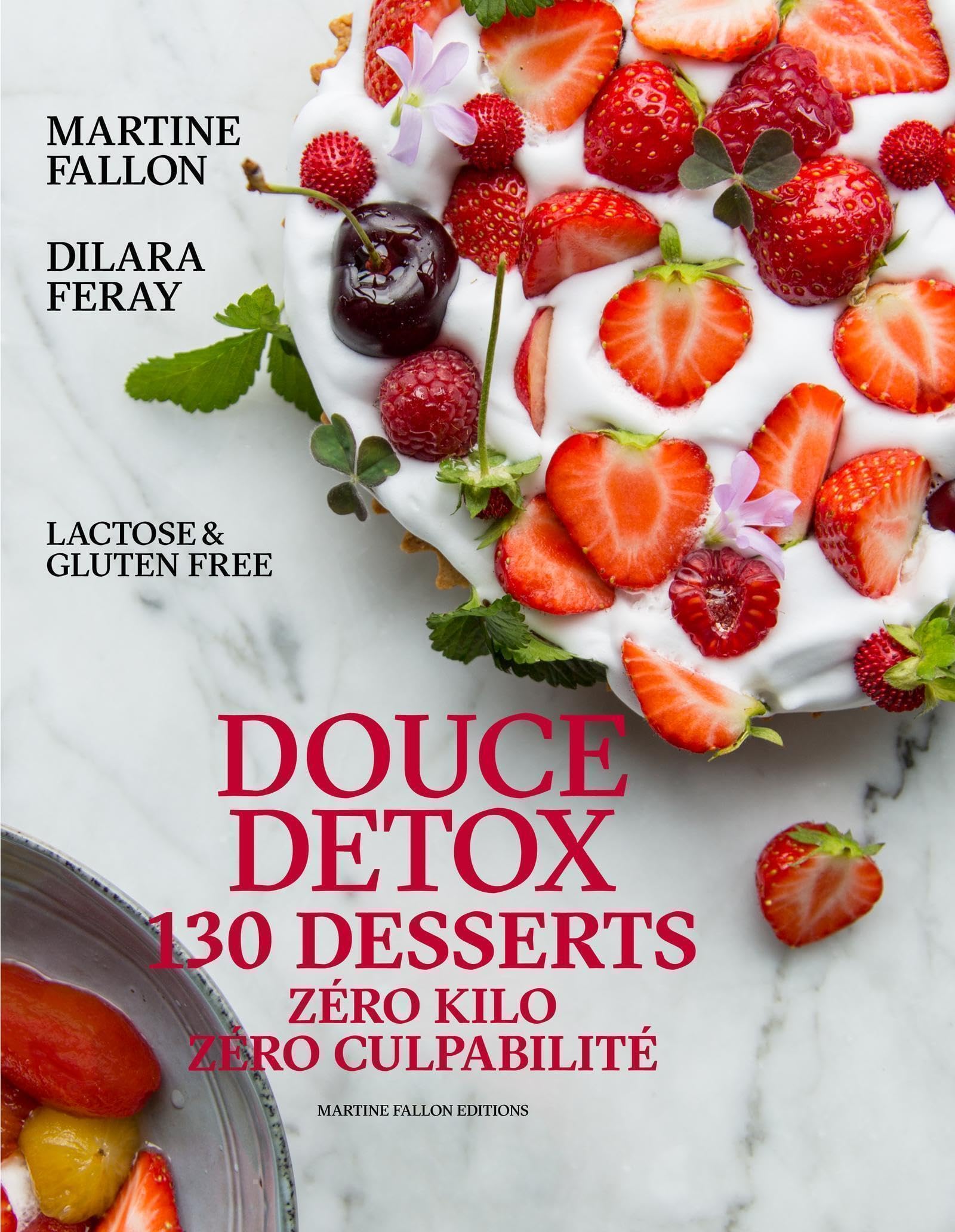 Douce Detox: 130 Guilt-Free, Lactose-Free & Gluten-Free Desserts for Weight Management | Healthy Sweet Treats for Diets, Clean Eating & Special Occasions