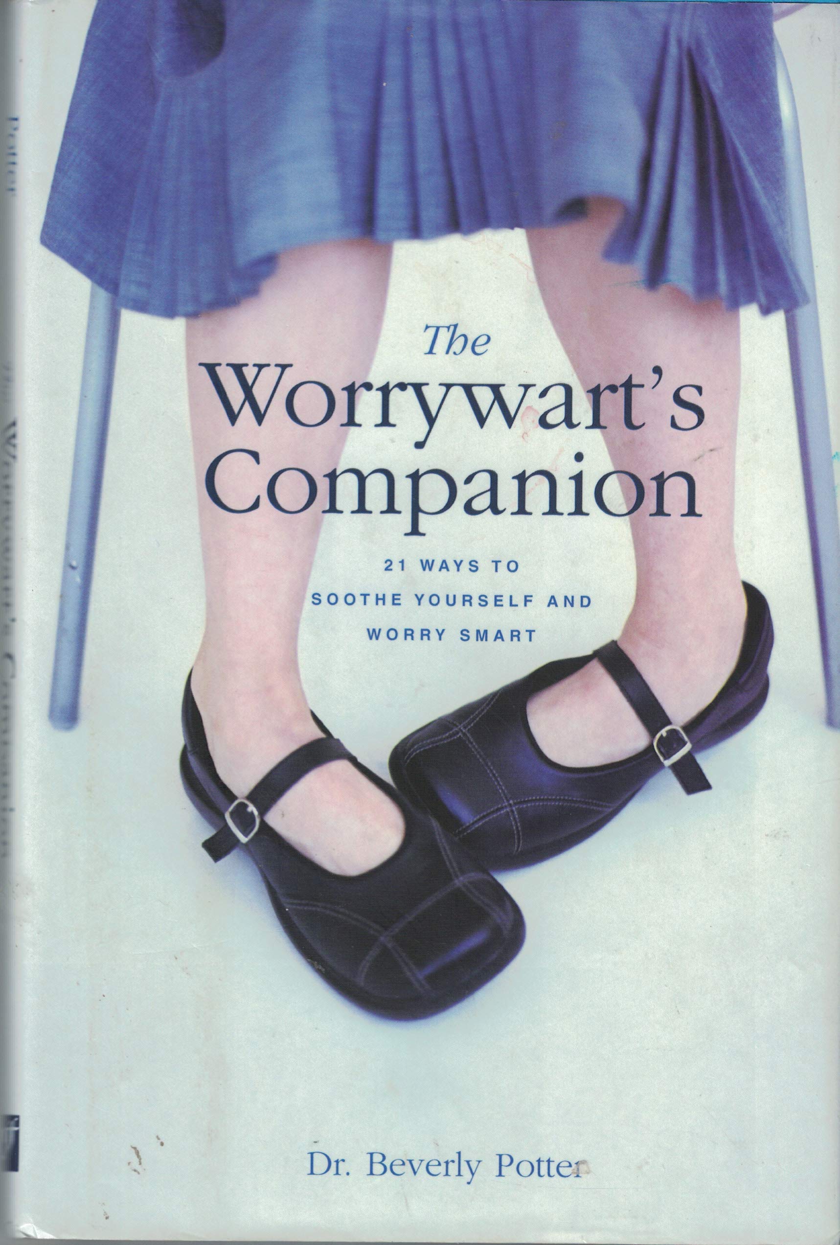 Worrywart's Companion: 21 Smart Ways to Reduce Anxiety & Self-Soothing Techniques | Stress Relief for Daily Life, Work & Relationships
