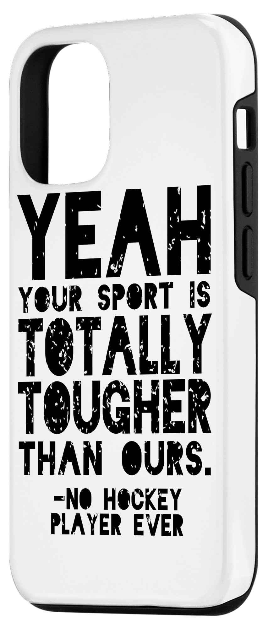Funny Hockey iPhone 12/12 Pro Case - Durable Protective Cover with 'Yeah Your Sport Is Totally Tougher Than Ours' Design | Perfect Gift for Hockey Players & Fans