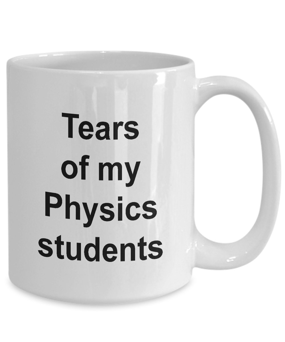 Best Physics Teacher Gift - Funny Physics Teacher Coffee Mug with 'Tears of My Physics Students' Design - Ceramic Tea Cup for Classroom, Office & Home Use
