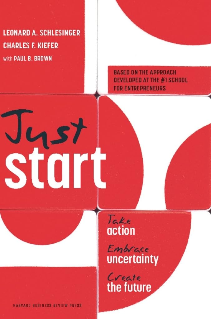 Just Start: Take Action, Embrace Uncertainty, Create the Future - Motivational Book for Entrepreneurs & Business Owners to Overcome Fear and Build Success (Perfect for Startup Inspiration & Personal Growth)