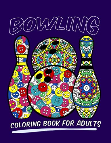 Bowling Coloring Book for Adults - Relaxing & Stress Relief Activity | Perfect for Bowling Enthusiasts & Hobbyists | Great Gift Idea for Sports Fans