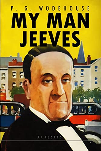 My Man Jeeves - Classic Humorous Novel by P.G. Wodehouse | Perfect for Book Lovers & Literature Enthusiasts | Great for Relaxing Reading, Book Club Discussions & Gifts