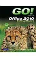 GO! with Microsoft Office 2010 Getting Started - Complete Guide for Beginners | Learn Word, Excel, PowerPoint | Perfect for Students, Professionals & Home Office Use