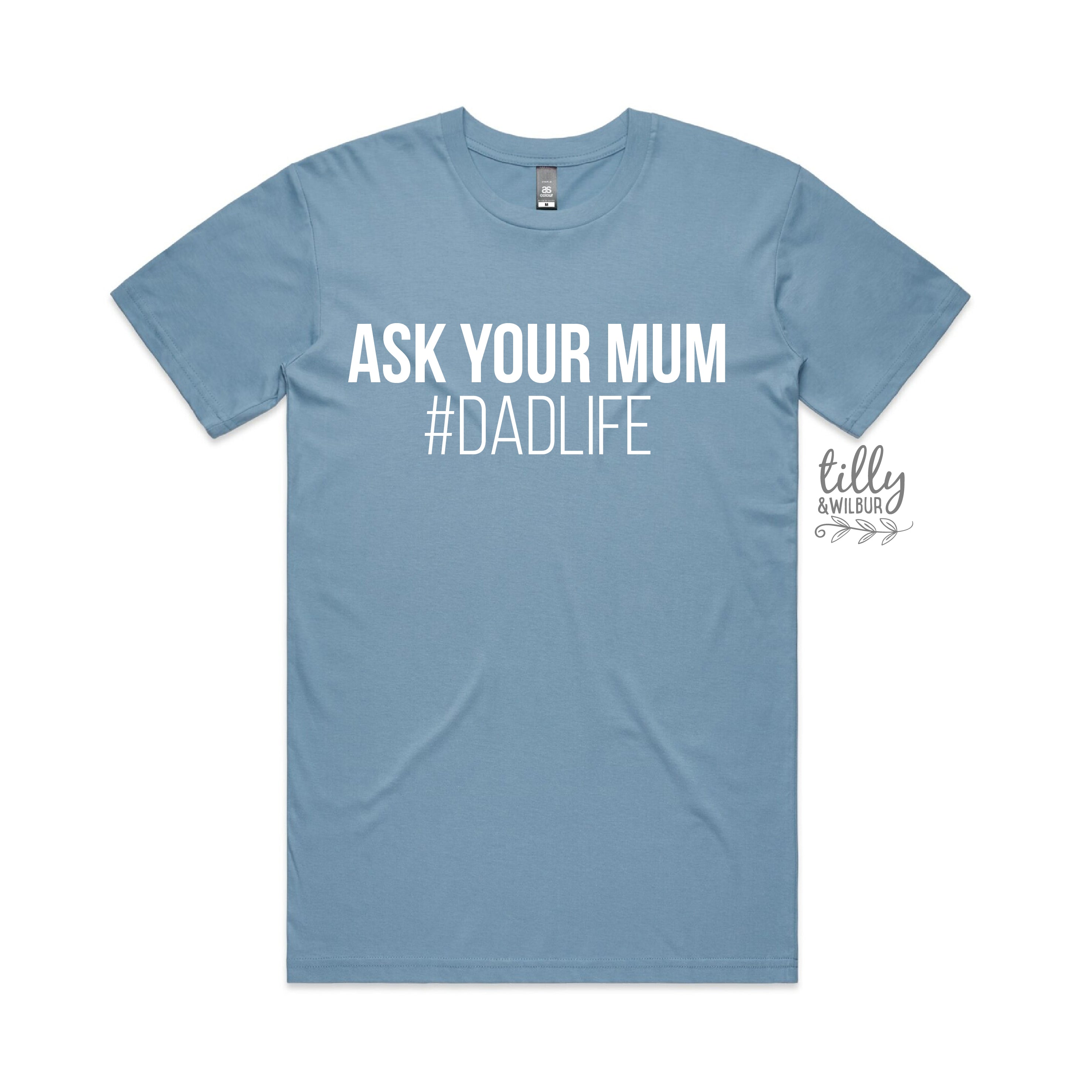 Ask Your Mum #DadLife Funny T-Shirt for Men - Perfect Gift for Dads, Father's Day & Casual Wear