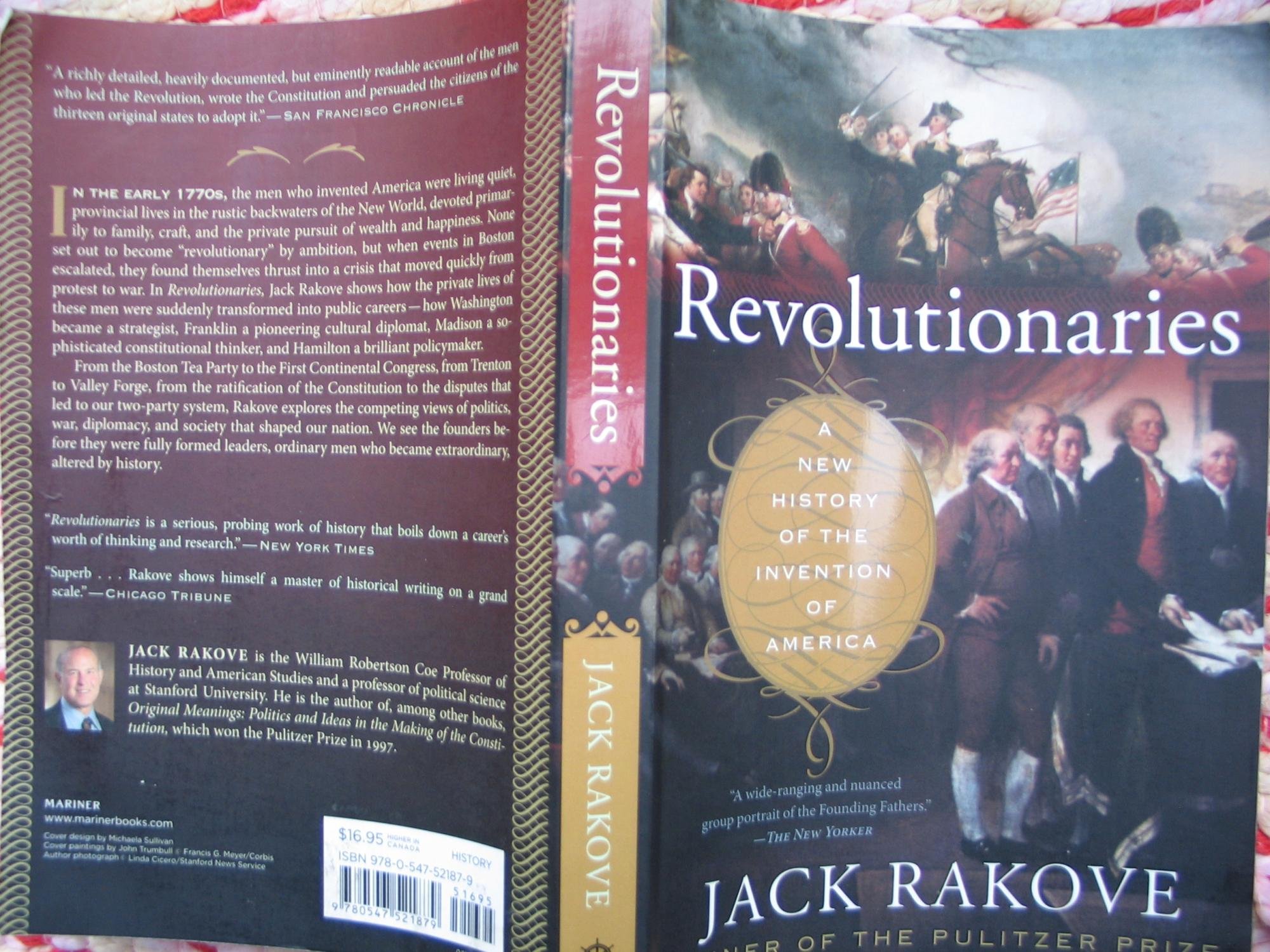 Revolutionaries: A New History of the Invention of America - American Revolution Book for History Lovers & Students - Perfect for Classroom Studies & Historical Research
