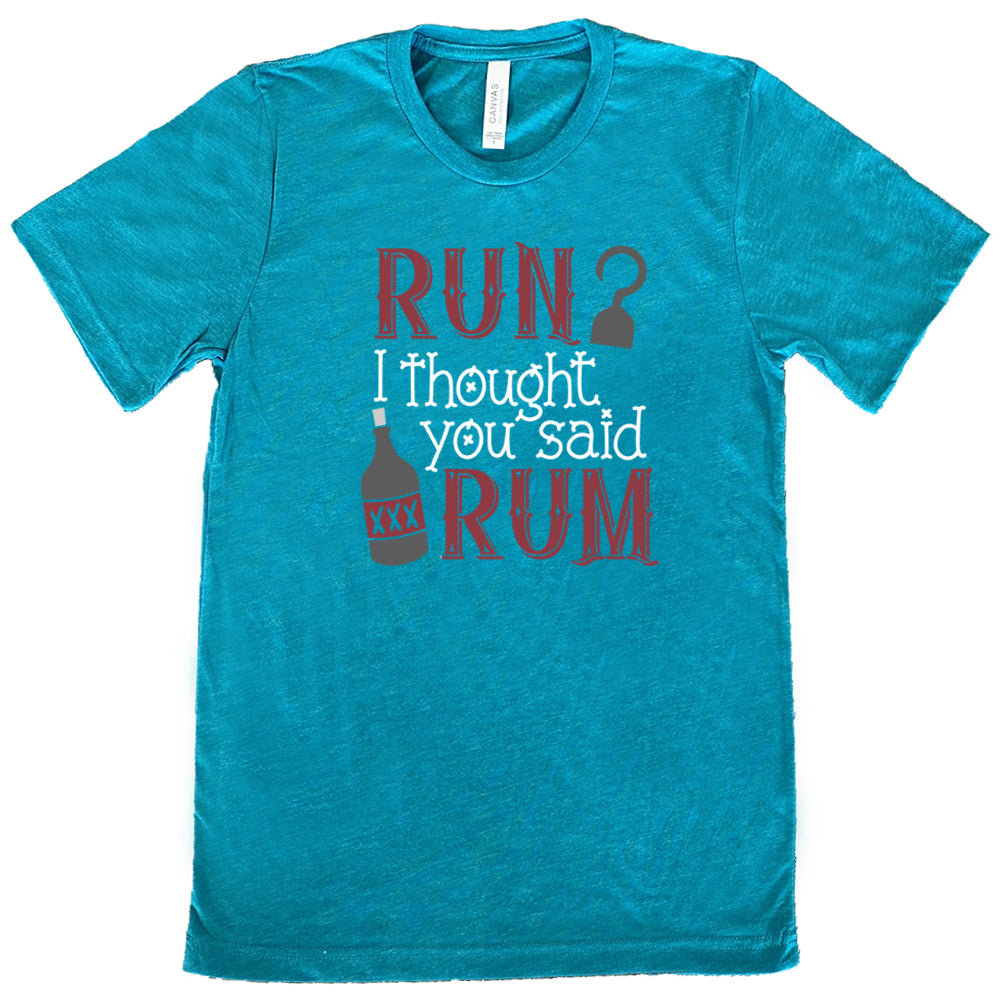 Run? I Thought You Said Rum Shirt - Funny Unisex T-Shirt for Men & Women - Perfect for Parties, Beach Outings & Casual Wear