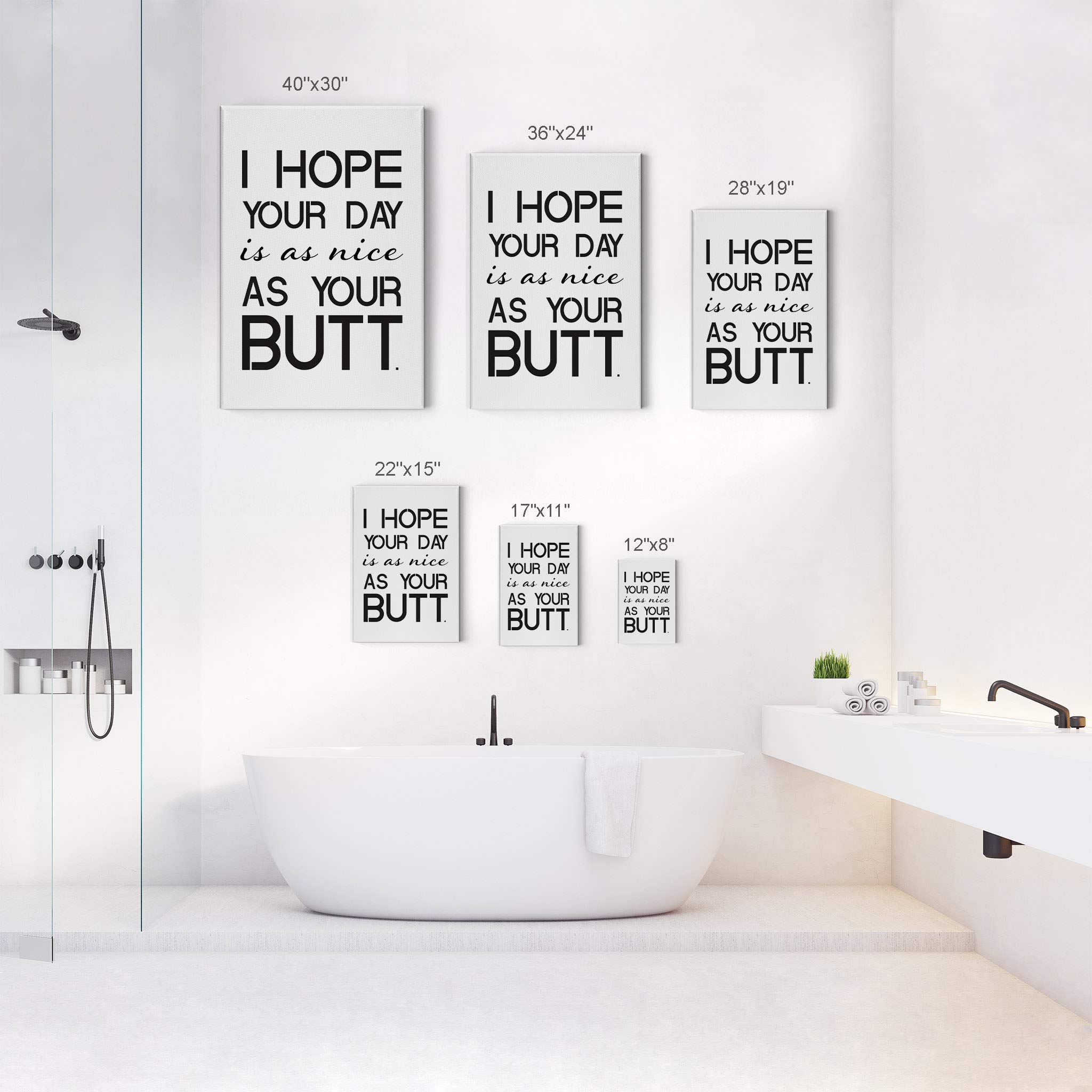 Funny Bathroom Wall Art - 'I Hope Your Day is as Nice as Your Butt' Canvas Print - 36x24 Ready to Hang Bathroom Decor, Toilet Humor Sign, Made in USA - Perfect for Powder Rooms, Guest Baths & Home Decor