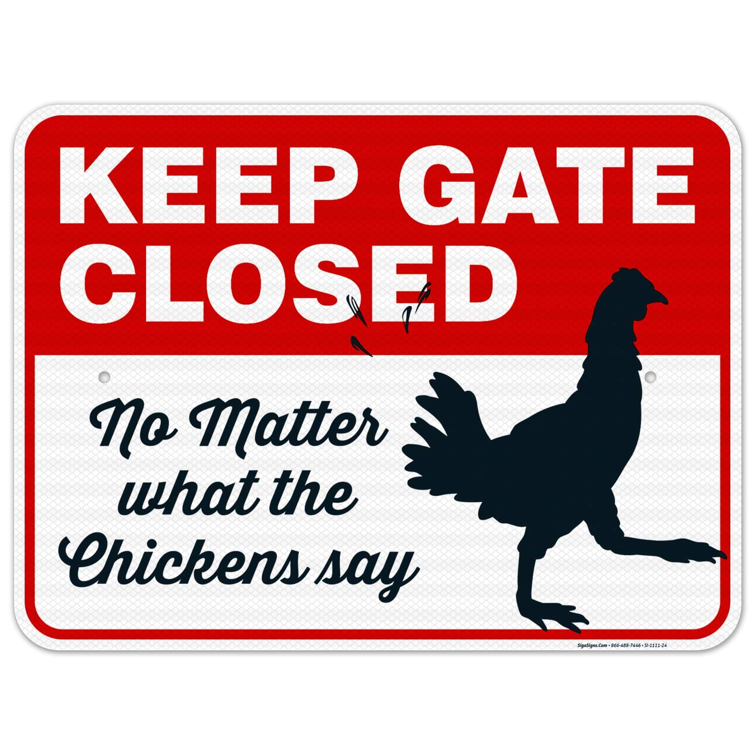Funny Chicken Coop Sign - 'Keep Gate Closed No Matter What The Chickens Say' - 18x24 Inches Reflective Aluminum Farm Decor - 3M EGP .080 Fade-Resistant - Easy Mounting for Indoor/Outdoor Use - Made in USA - Perfect for Backyard Chicken Coops, Barns & Farmhouse Decor