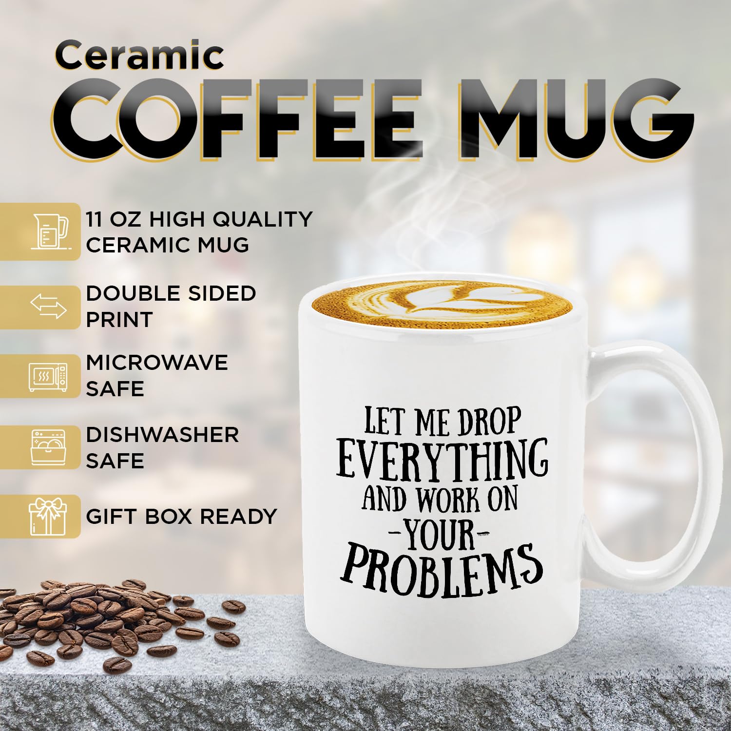 Veracco Funny Ceramic Coffee Mug - 'Let Me Drop Everything And Work On Your Problems' - White 15oz Cup for Office, Home & Bachelor Party Gifts - Perfect for Coffee Lovers & Humor Gifts