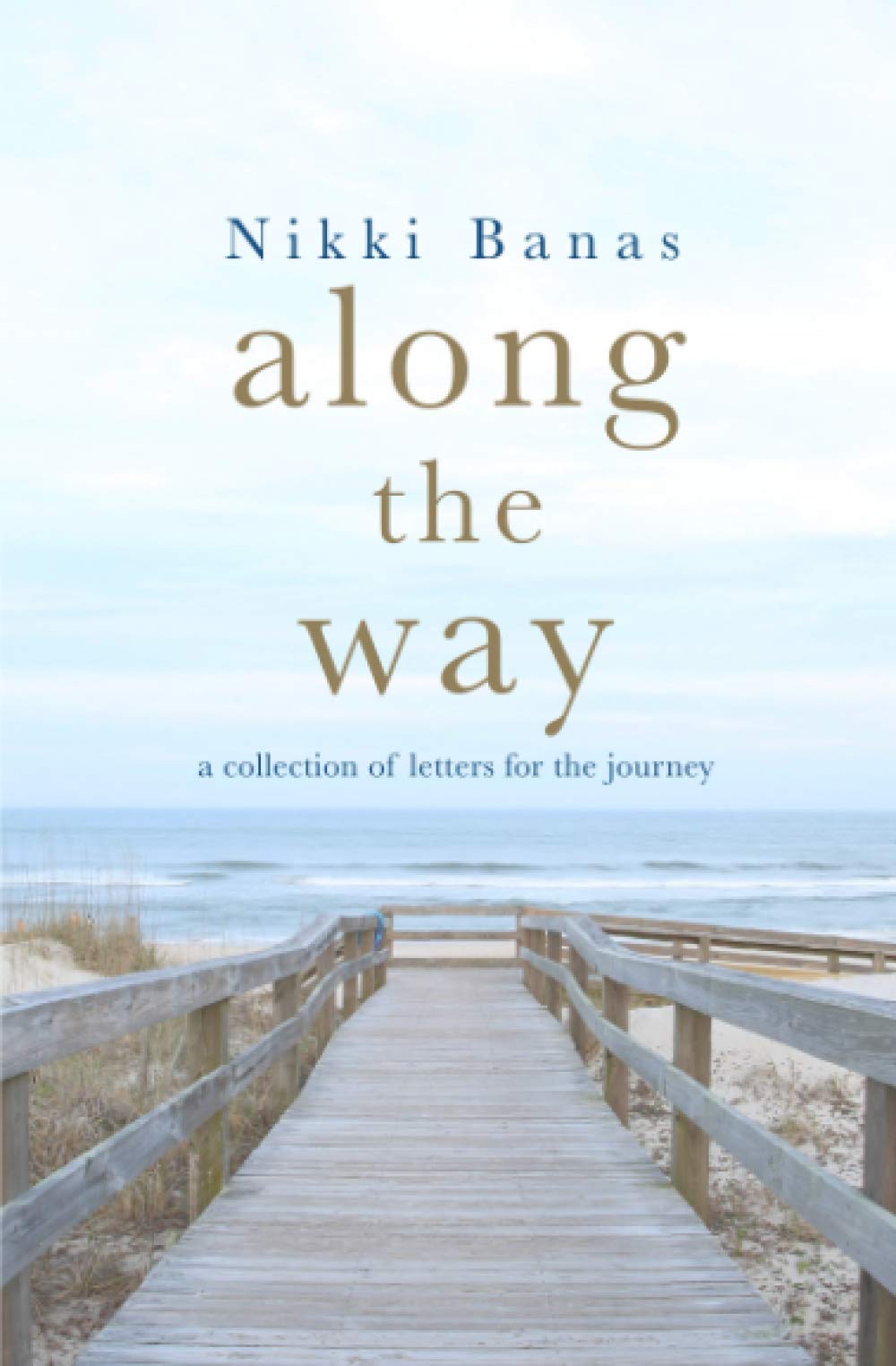 Along the Way: Inspirational Travel Letters Collection - Perfect for Road Trips, Hiking Adventures & Life Journeys