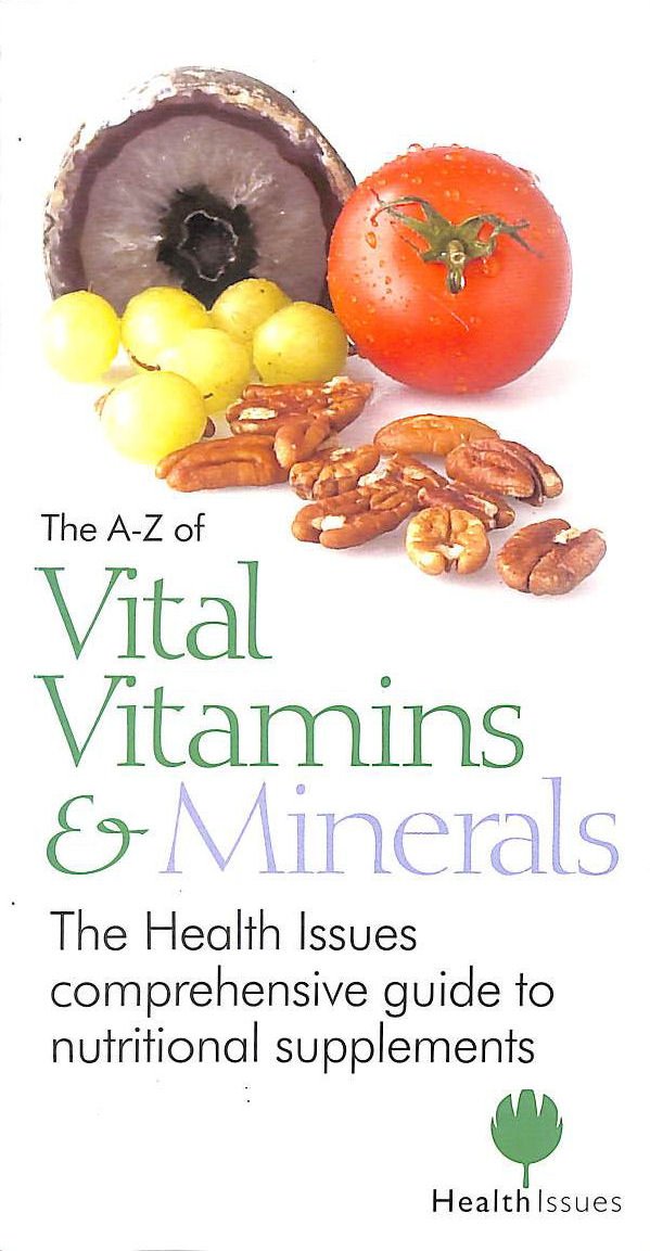The Complete Guide to Essential Vitamins and Minerals: Nutritional Supplements for Optimal Health | Boost Immunity, Energy & Wellness for Daily Life
