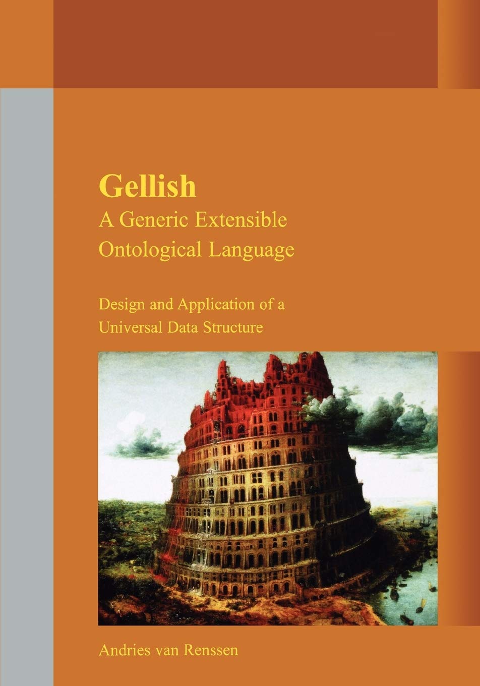 Gellish: A Generic Extensible Ontological Language - Universal Data Structure Design & Applications | Standalone Edition for Data Modeling, Semantic Web & Knowledge Management