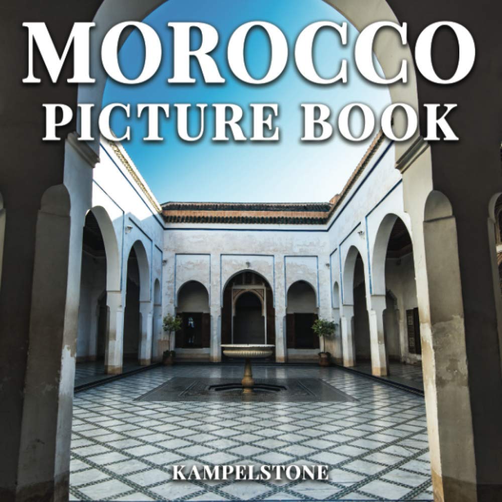 Morocco Coffee Table Book: 100 Stunning Photos of Cities, Landscapes & Culture - Perfect Gift for Travel Lovers & Home Decor | Explore Moroccan Beauty for Living Rooms, Offices & Gifts