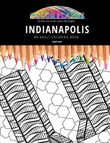 Indianapolis Adult Coloring Book - Stress Relief & Relaxation for Adults | Beautiful Cityscape Designs | Perfect for Travel Lovers & Art Therapy