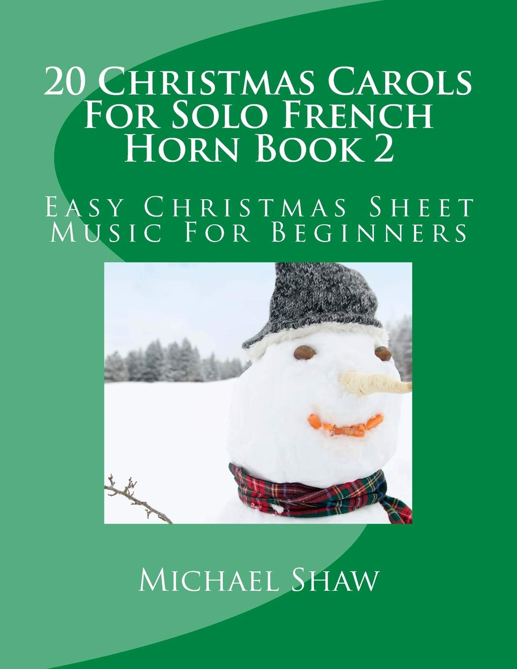 20 Easy Christmas Carols for Solo French Horn Book 2 - Beginner Christmas Sheet Music for Holiday Performances & Festive Practice