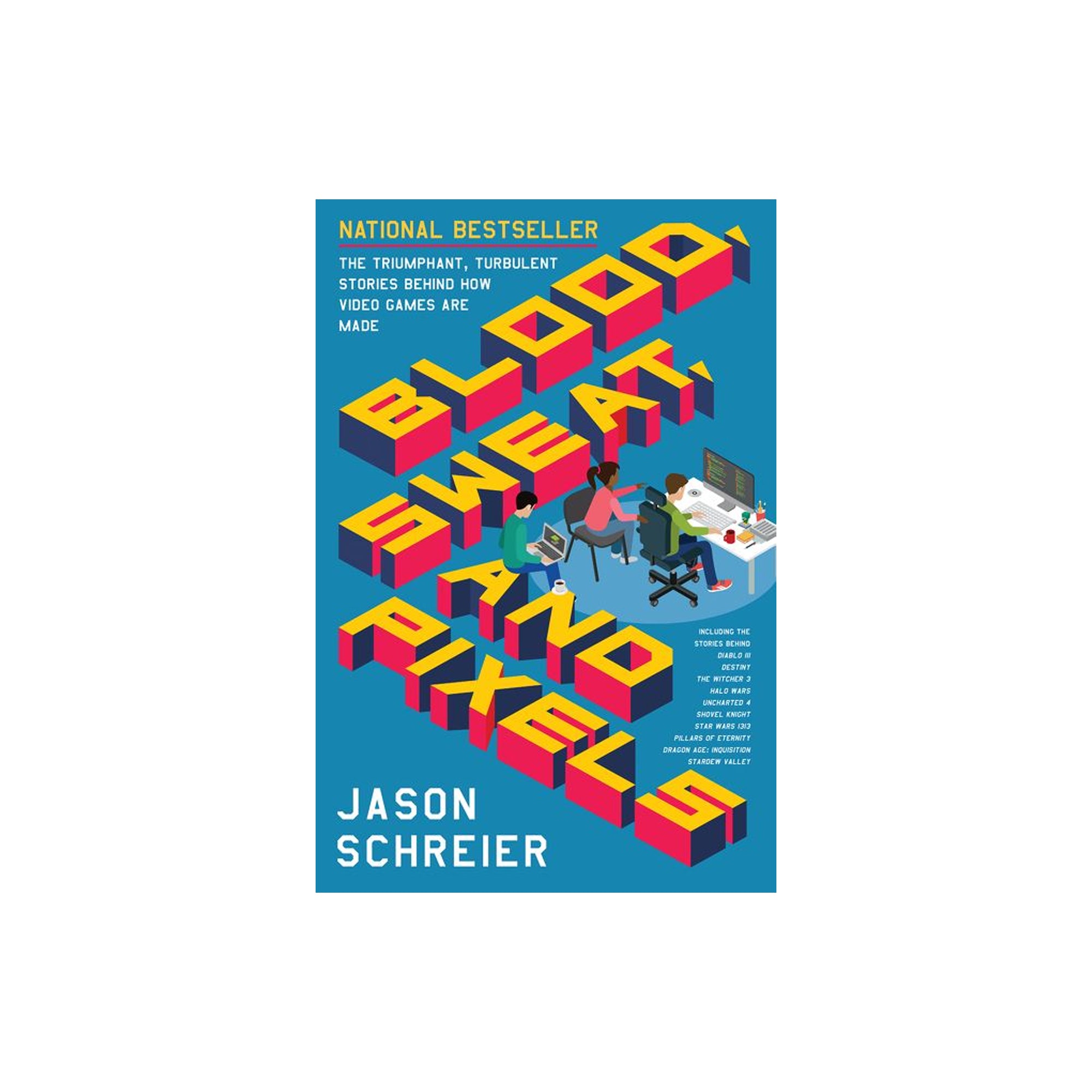 Blood, Sweat, and Pixels - Softcover Book | Behind-the-Scenes Video Game Development Stories | Perfect for Gamers, Developers & Industry Enthusiasts