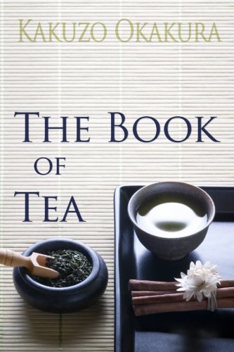 The Book of Tea: Classic Guide to Japanese Tea Ceremony & Culture - Perfect for Tea Lovers, Meditation & Zen Lifestyle