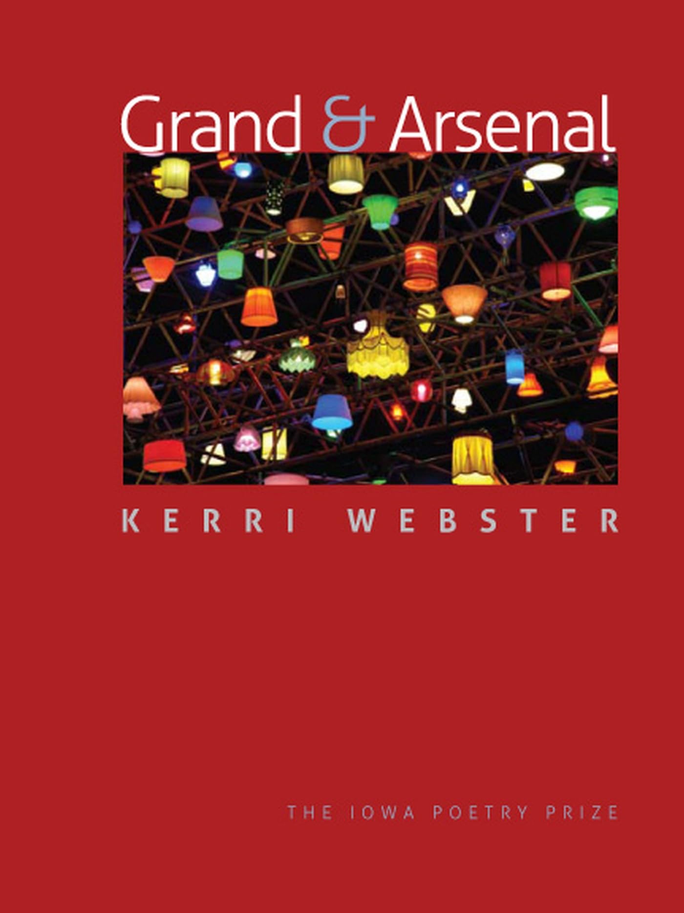 Grand & Arsenal (Iowa Poetry Prize) - Award-Winning Poetry Collection for Literature Lovers, Book Clubs & Gift Ideas