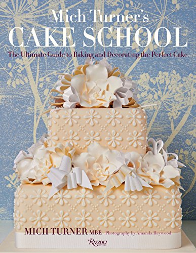 Mich Turner's Cake School: Ultimate Guide to Baking & Decorating Perfect Cakes | Step-by-Step Tutorials for Birthday, Wedding & Special Occasion Cakes