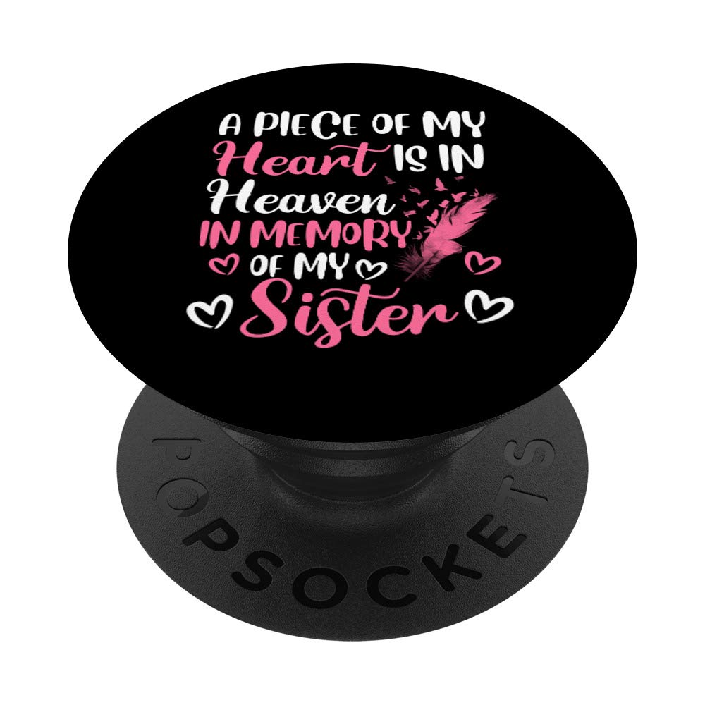 In Memory of My Sister - 'A Piece of My Heart is in Heaven' PopSockets PopGrip | Swappable Phone & Tablet Grip for Secure Holding | Perfect for Daily Use, Commuting, and Showing Loved Ones