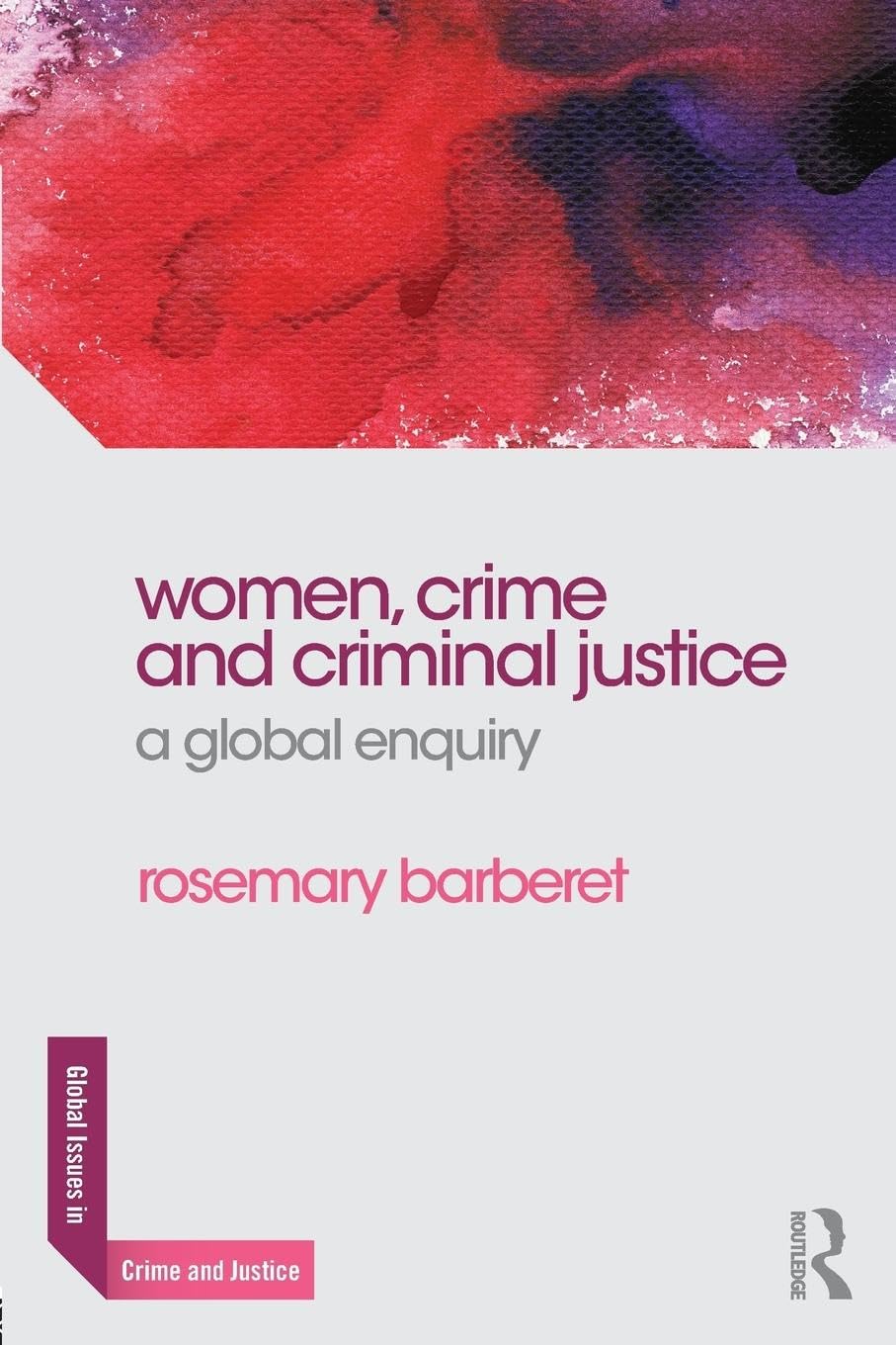Women, Crime and Criminal Justice: A Global Enquiry - Comprehensive Study on Gender & Justice Systems Worldwide | Essential for Criminology Students, Researchers & Policy Makers