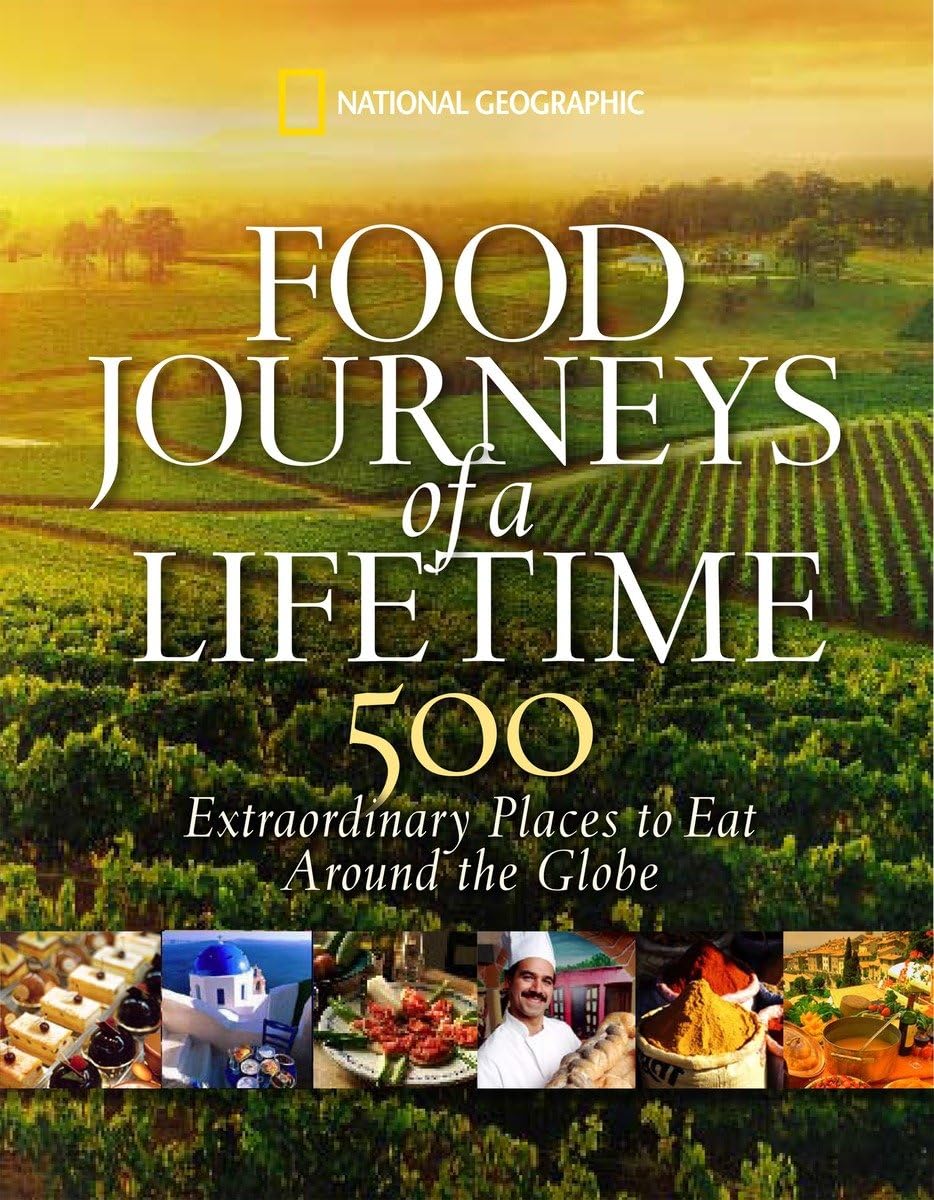 Food Journeys of a Lifetime: 500 Extraordinary Places to Eat Around the Globe | Best Travel Dining Guide for Food Lovers | Perfect for Vacation Planning & Culinary Adventures