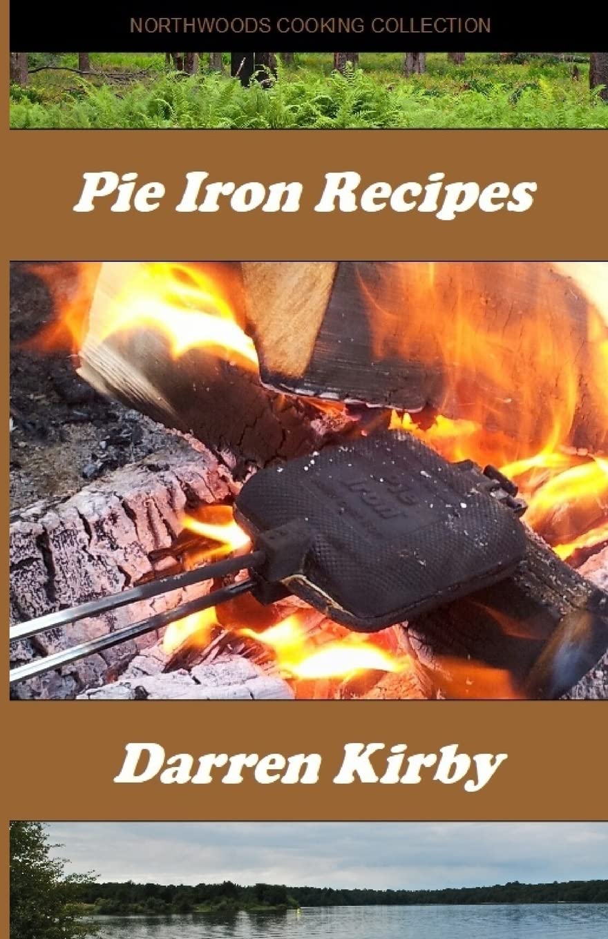 Best Pie Iron Recipes for Campfire Cooking | Northwoods Cooking Collection | Perfect for Outdoor Camping & Backyard BBQs