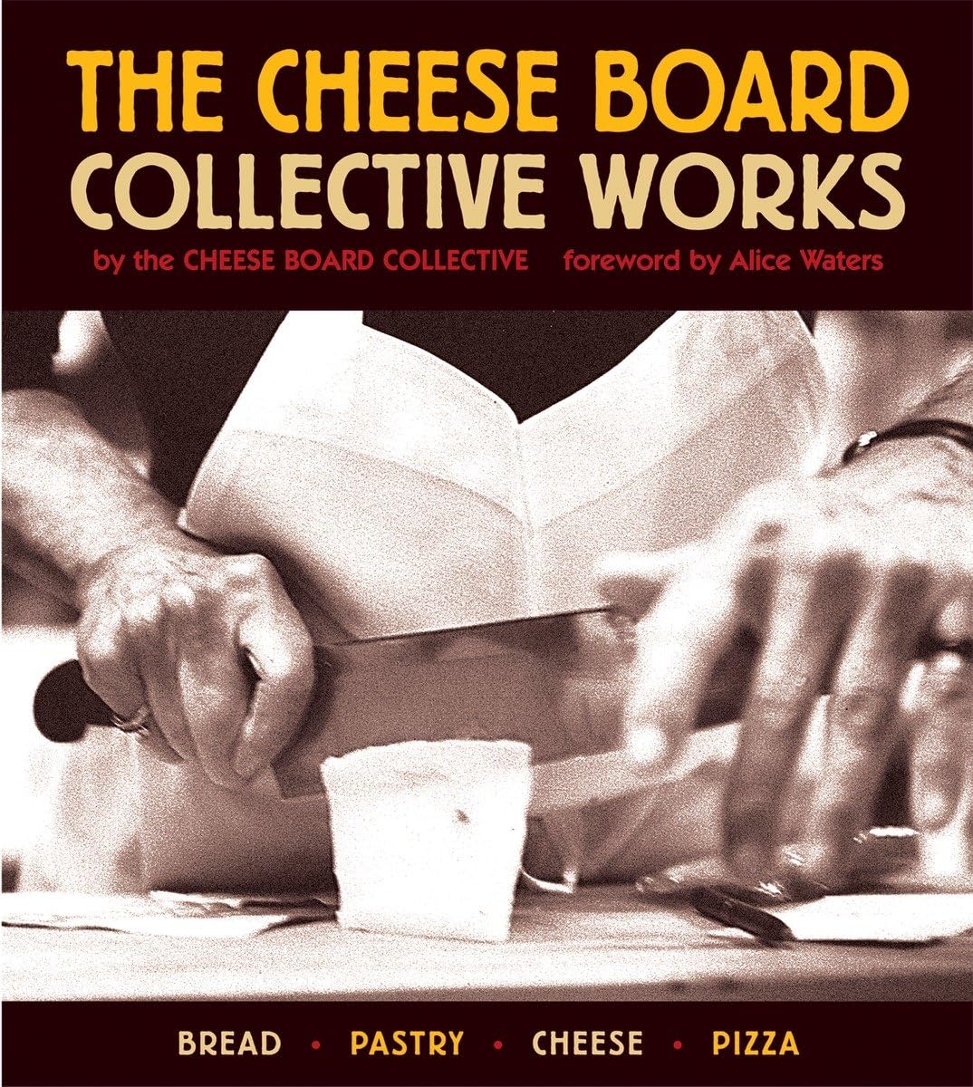 The Cheese Board: Collective Works - Artisan Bread, Pastry, Cheese & Pizza Baking Cookbook | Perfect for Home Bakers, Dinner Parties & Gourmet Cooking