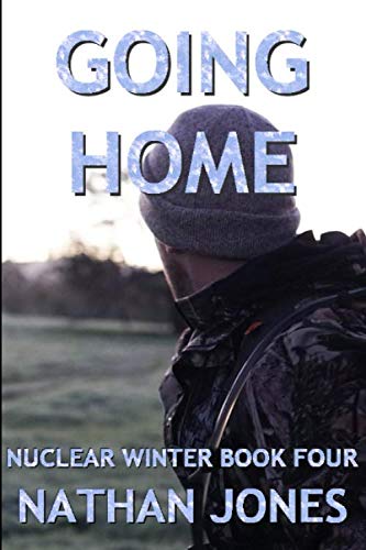 Going Home (Nuclear Winter) - Post-Apocalyptic Survival Novel | Dystopian Fiction Book for Adults | Perfect for Book Clubs & Sci-Fi Fans