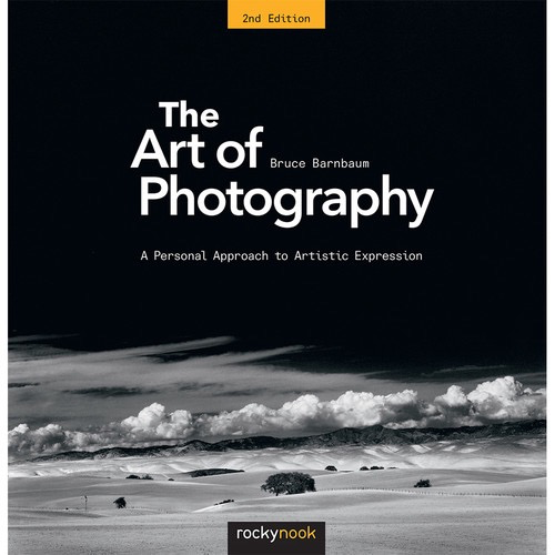 Bruce Barnbaum The Art of Photography 2nd Edition - Personal Approach to Artistic Expression for Photographers | Perfect for Learning Composition, Creative Techniques & Fine Art Photography