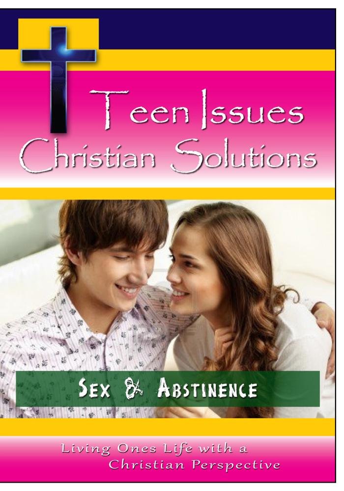 Christian Solutions for Teen Issues - Sex & Abstinence Guide | Faith-Based Advice for Youth & Parents