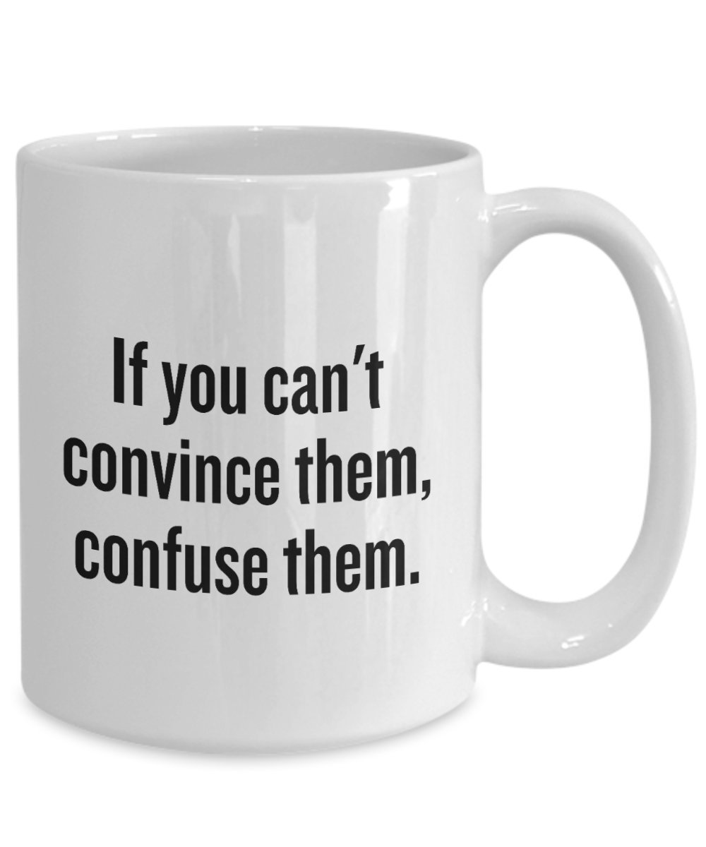 Debater Coffee Mug - Perfect Gift for Speakers, Debate Coaches & Teachers - Ideal for Speech & Debate Clubs - Funny Quote: 'If You Can't Convince Them, Confuse Them' - Great for Office, Classroom & Team Motivational Gifts