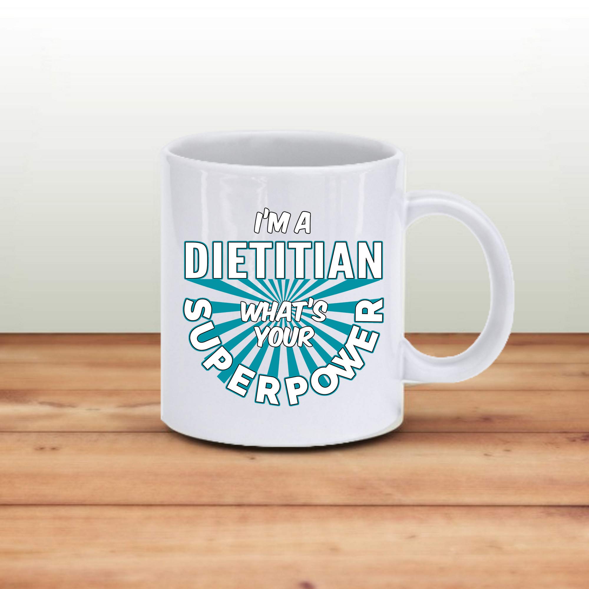 15 oz Funny Dietitian Coffee Mug - I'm A Dietitian What's Your Superpower? White Ceramic Cup Gift for Women & Men - Perfect for Office, Home & Gifts for Dietitians