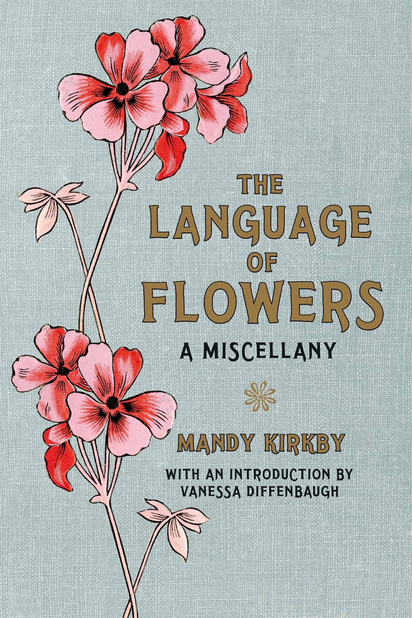 The Language of Flowers: A Beautiful Floral Miscellany Book for Flower Lovers - Perfect for Gardening Inspiration, Home Decor & Gift Giving