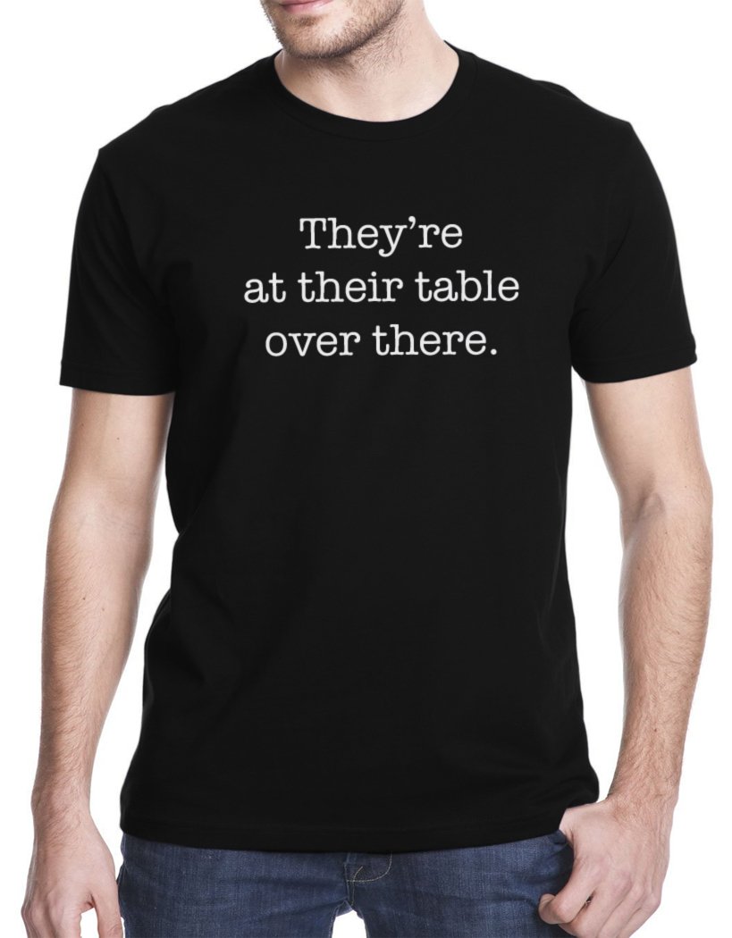 Gbond Apparel Grammar T-Shirt - Funny 'They're at Their Table Over There' English Pun Tee for Teachers & Students | Classroom Humor, Grammar Lovers Gift