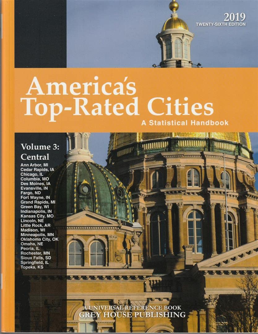 America's Top-Rated Cities Central Region 2019: Statistical Handbook - Best Places to Live & Work in Midwest USA | Perfect for Relocation Research, Business Analysis & Travel Planning