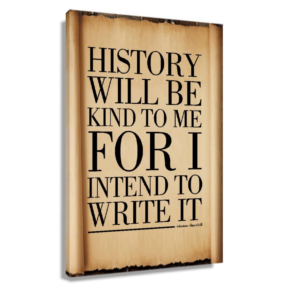 Winston Churchill Quote Poster - 'History Will Be Kind To Me' Inspirational Wall Art, Modern Farmhouse Decor, Unframed Canvas Print (20x30inch/50x75cm) - Perfect for Home Office, Living Room & Kitchen Decor