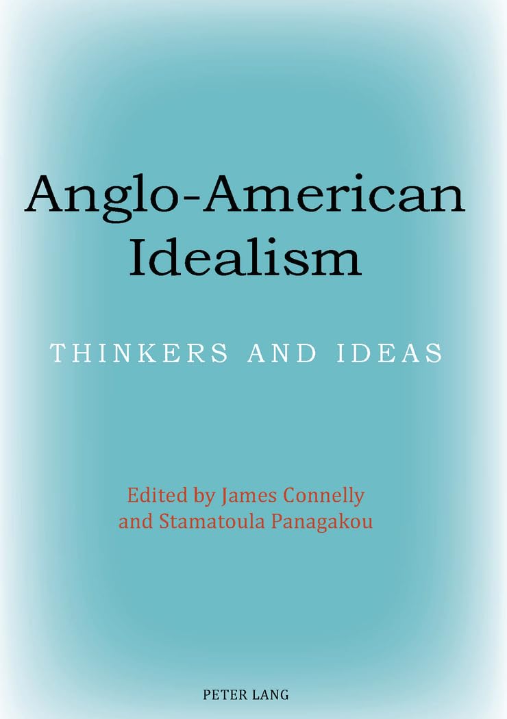 Anglo-American Idealism: Key Thinkers and Philosophical Ideas | Study Guide for Philosophy Students & Academics
