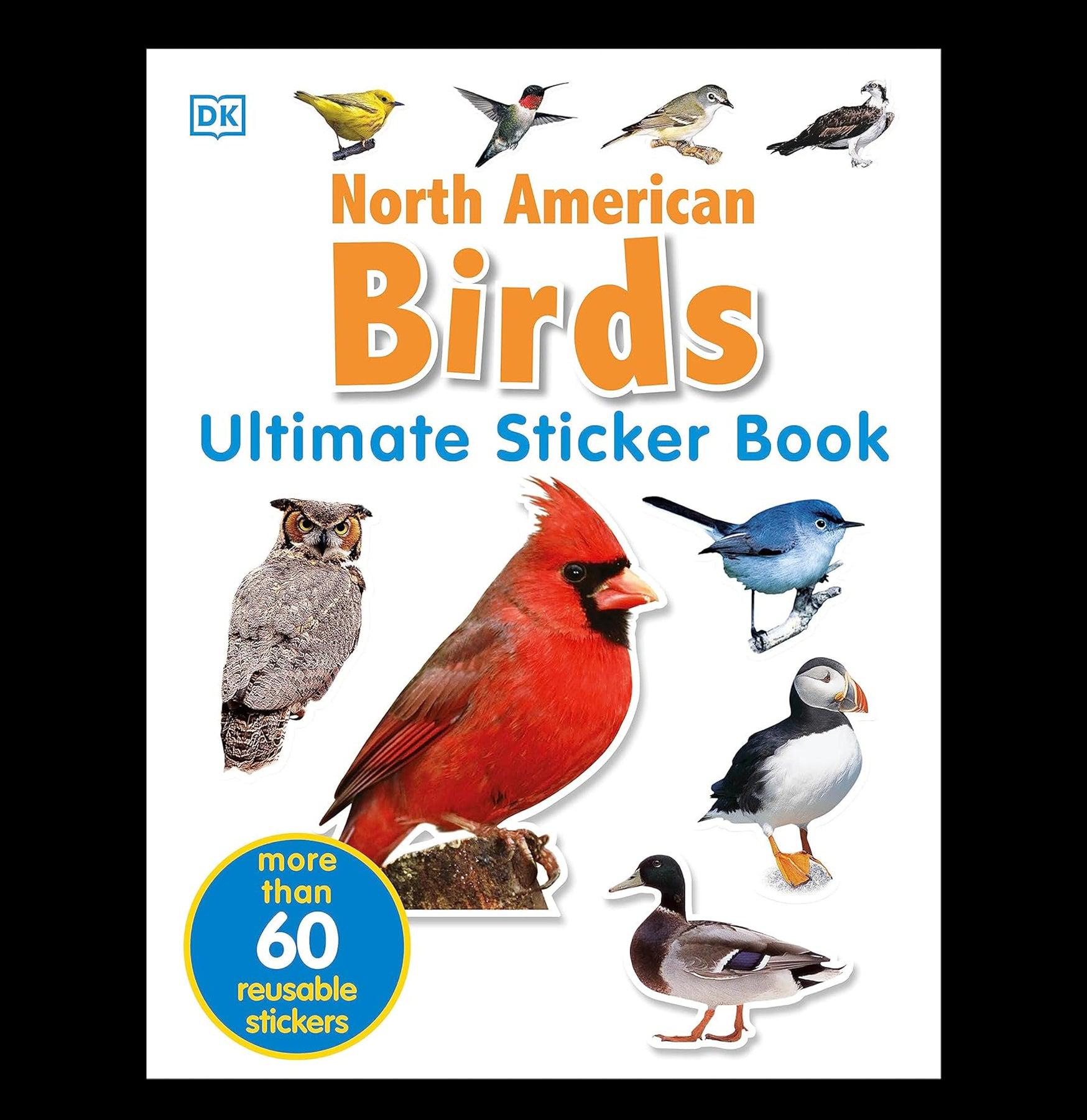 Ultimate Sticker Book: North American Birds - Fun Educational Activity for Kids, Bird Watching Enthusiasts & Nature Lovers - Perfect for Homeschooling, Classroom Learning & Outdoor Adventures
